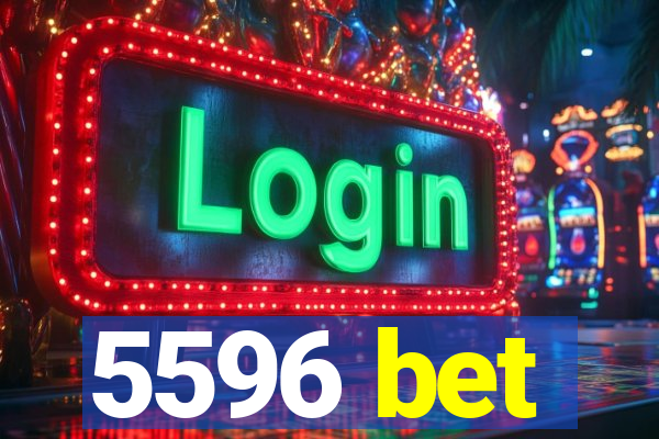 5596 bet